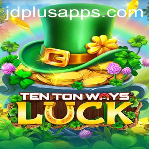 Discover the Charm of TenTonWaysLuck: Embrace the Excitement with JD PLUS